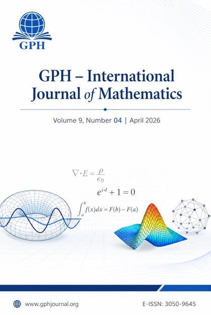 GPH – International Journal of Mathematics (E-ISSN: 3050-9645), Volume 9, Issue 4 (April 2026)
