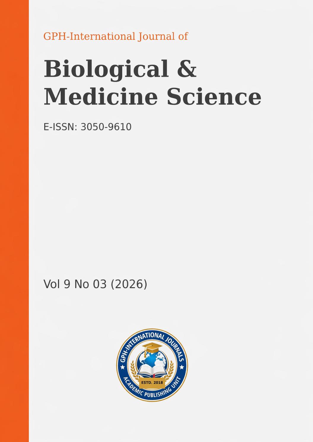 Cover page of the GPH-International Journal of Biological & Medicine Science showing a minimalist design with a light grey background and a vertical orange stripe on the left. The title “Biological & Medicine Science” appears in large serif font, with E-ISSN 3050-9610 below it. The issue is labeled “Vol 9 No 03 (2026)” and includes the GPH International Journals circular logo at the bottom.